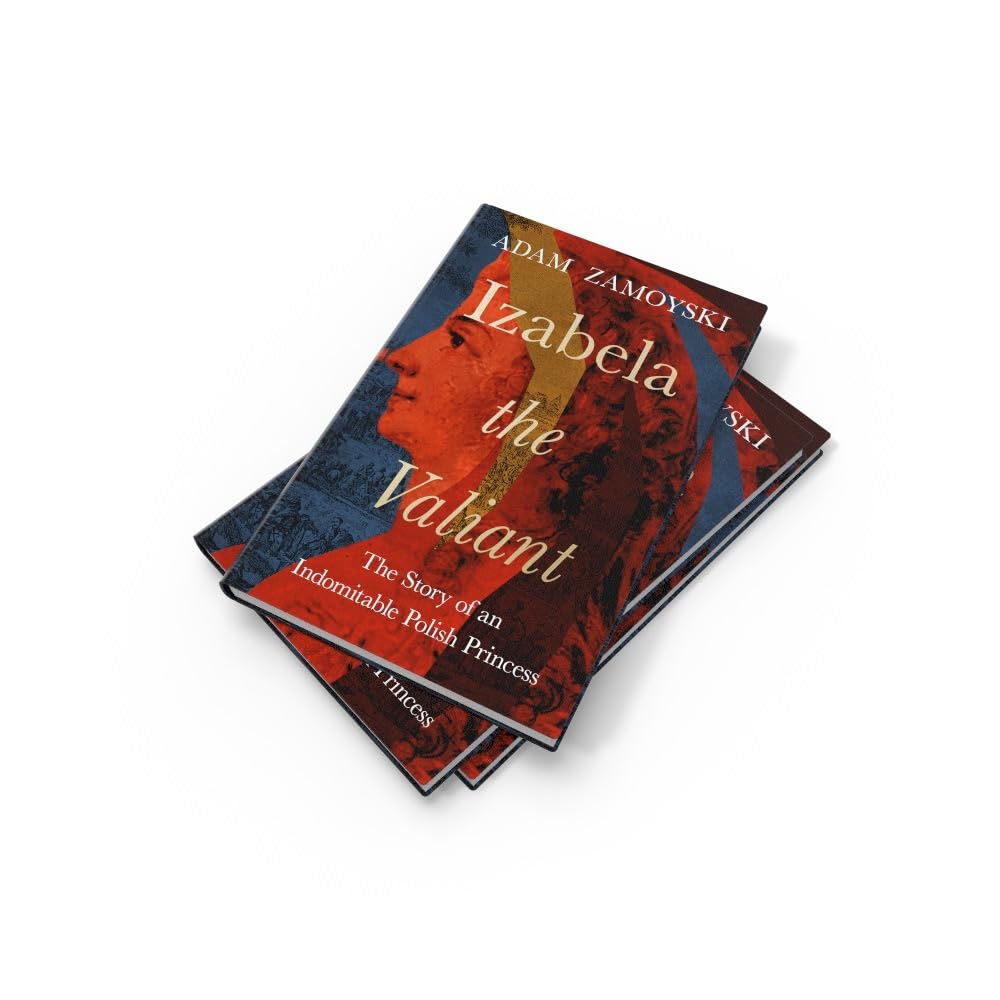 Izabela the Valiant: The Story of an Indomitable Polish Princess