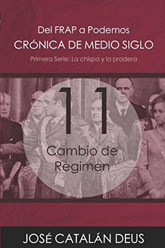 Cambio de Régimen (Crónica de medio siglo: del FRAP a Podemos, un viaje por la historia reciente con Ricardo Acero y sus compañeros)