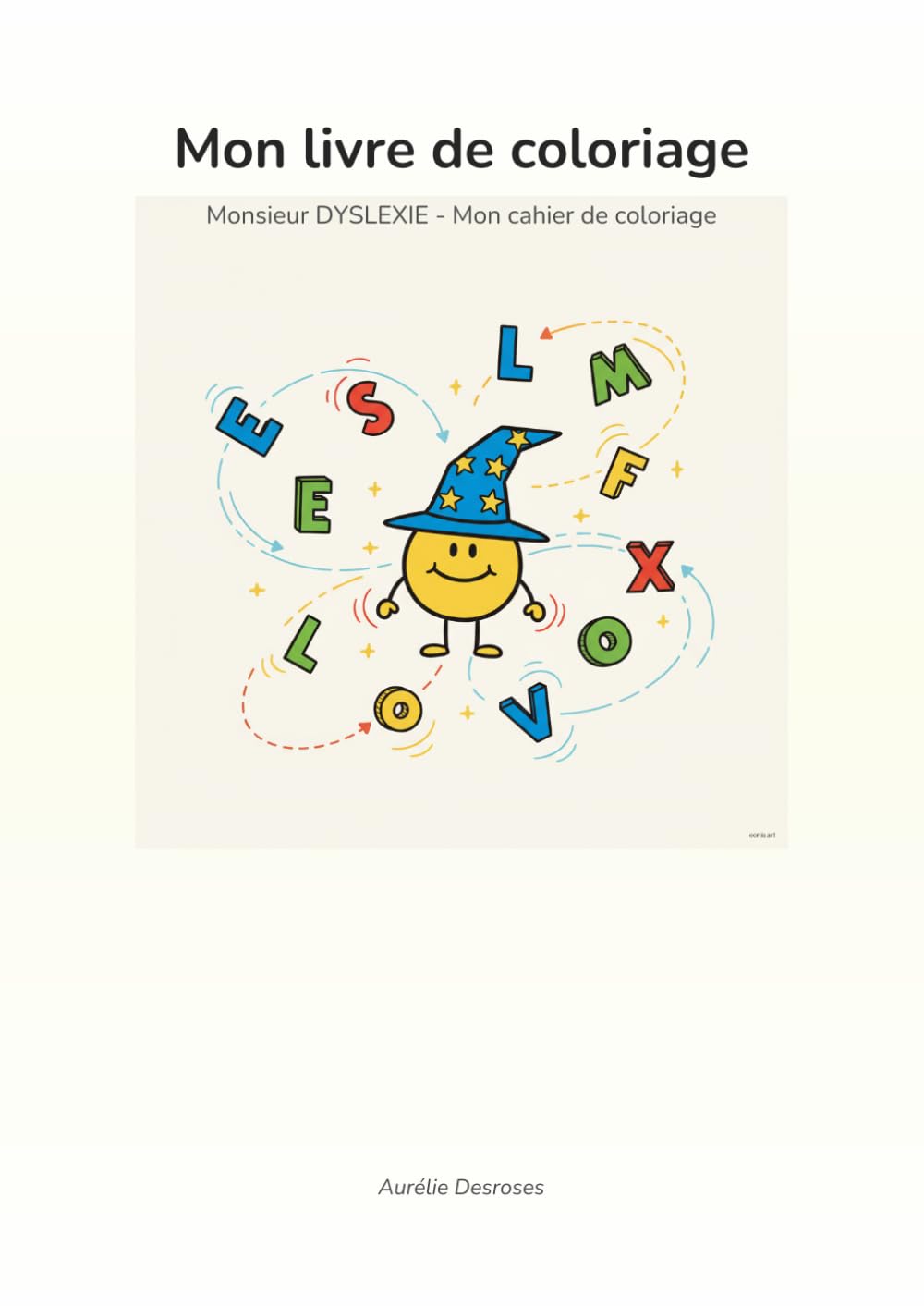 Monsieur Dyslexie – Cahier de coloriage: Colorier et comprendre autrement