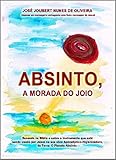  Absinto, A Morada do Joio: Baseado na Bíblia e sobre o instrumento que está sendo usado por Jesus na sua obra Apocalíptico-Higienizadora da Terra: O Planeta Absinto. (Portuguese Edition)