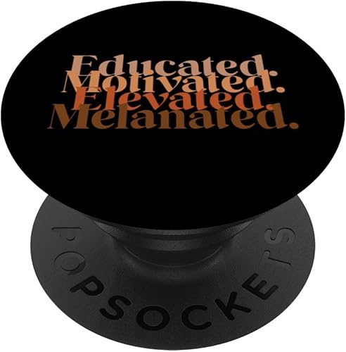 Educated Motivated Elevated Melanated - Black Pride Melanin PopSockets Standard PopGrip