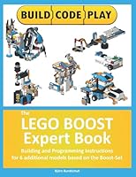The LEGO BOOST Expert Book : Building and Programming Instructions for 6 Additional Models Based on the Boost-Set 1081209488 Book Cover