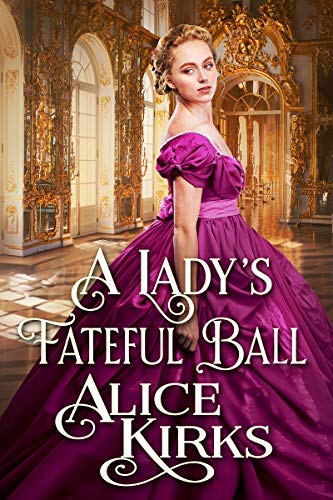 A Lady's Fateful Ball: A Historical Regency Romance Book (Noble Hearts and Hidden Desires)