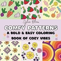 Comfy Patterns: A Bold and Easy Coloring Book for Adults and Teens: Cozy Designs for Relaxation, Mindfulness, and Creative Calm B0F62MC4Q6 Book Cover