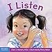 I Listen: A book about hearing, understanding, and connecting (Learning About Me & You Board Books)