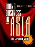 Doing Business in Asia: The Complete Guide (Jossey Bass Business and Management Series)