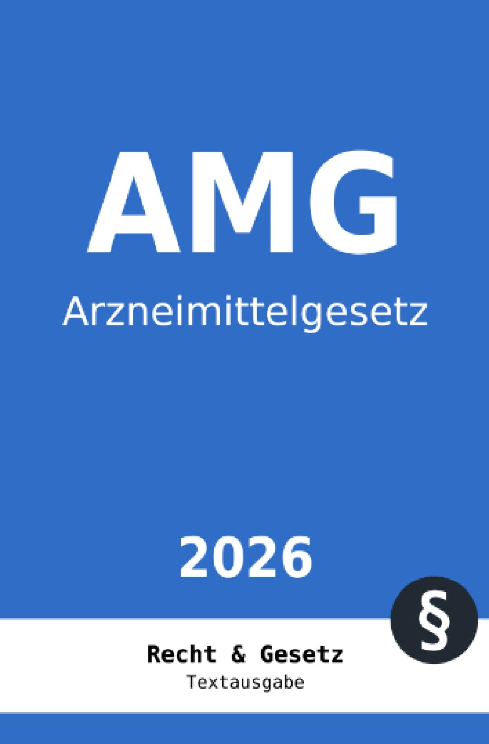 AMG - Arzneimittelgesetz: Vollständiger Gesetzestext in aktueller Fassung • Ohne Kommentare • Übersichtliches Layout