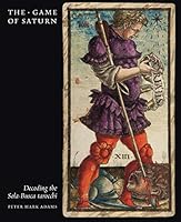 The Game of Saturn: Decoding the Sola-Busca tarrochi 1912316048 Book Cover