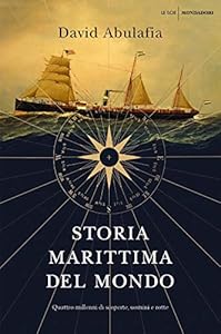 Storia marittima del mondo. Quattro millenni di scoperte, uomini e rotte
