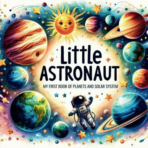 Little Astronaut : My first book of Planets and Solar System: For kids ages 6-9|Fun Facts for Children |Useful Learning Tool about Astronomy| Explore ... | Learn about our Galaxy and our Universe
