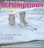 Scrumptious Easy Home Cooking Recipe Book: Best Mediterranean Food, Quick and Easy Dishes to Delight the Senses. (Scrumptious Recipe Book Book 1)