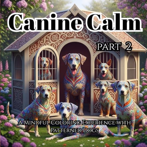 Canine Calm Part 2: A Mindful Coloring Experience with Patterned Dogs
