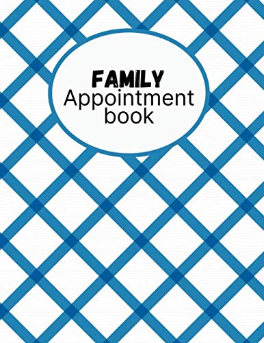 Family Appointment book: Undated 60 weeks – Monday to Sunday – 8AM to 9PM – 15 minute Interval – Personnal planner – Activities planner – Blue and white cover – 8.5×11 inches