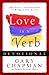 Love is a Verb Devotional: 365 Daily Inspirations to Bring Love Alive