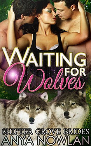 Waiting for Wolves: BBW MMF Werewolf Shapeshifter Menage Romance (Shifter Grove Brides Book 5)