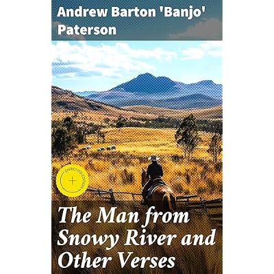 The Man from Snowy River and Other Verses: Enriched edition. Visions of the Australian Outback
