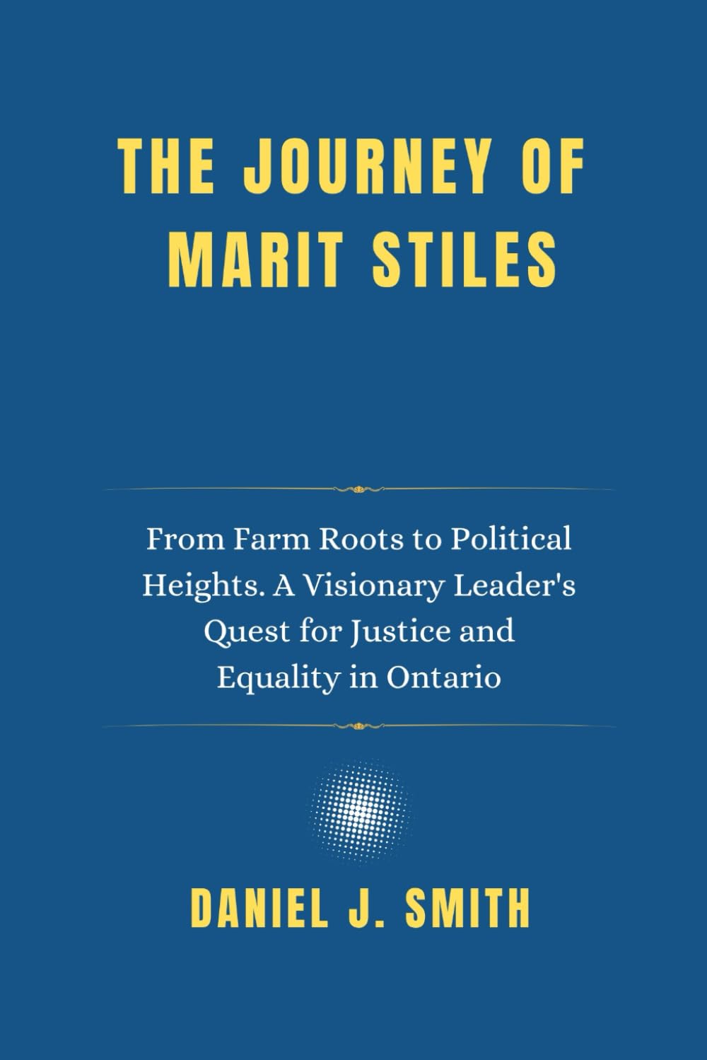 The Journey of Marit Stiles: From Farm Roots to Political Heights. A Visionary Leader's Quest for Justice and Equality in Ontario