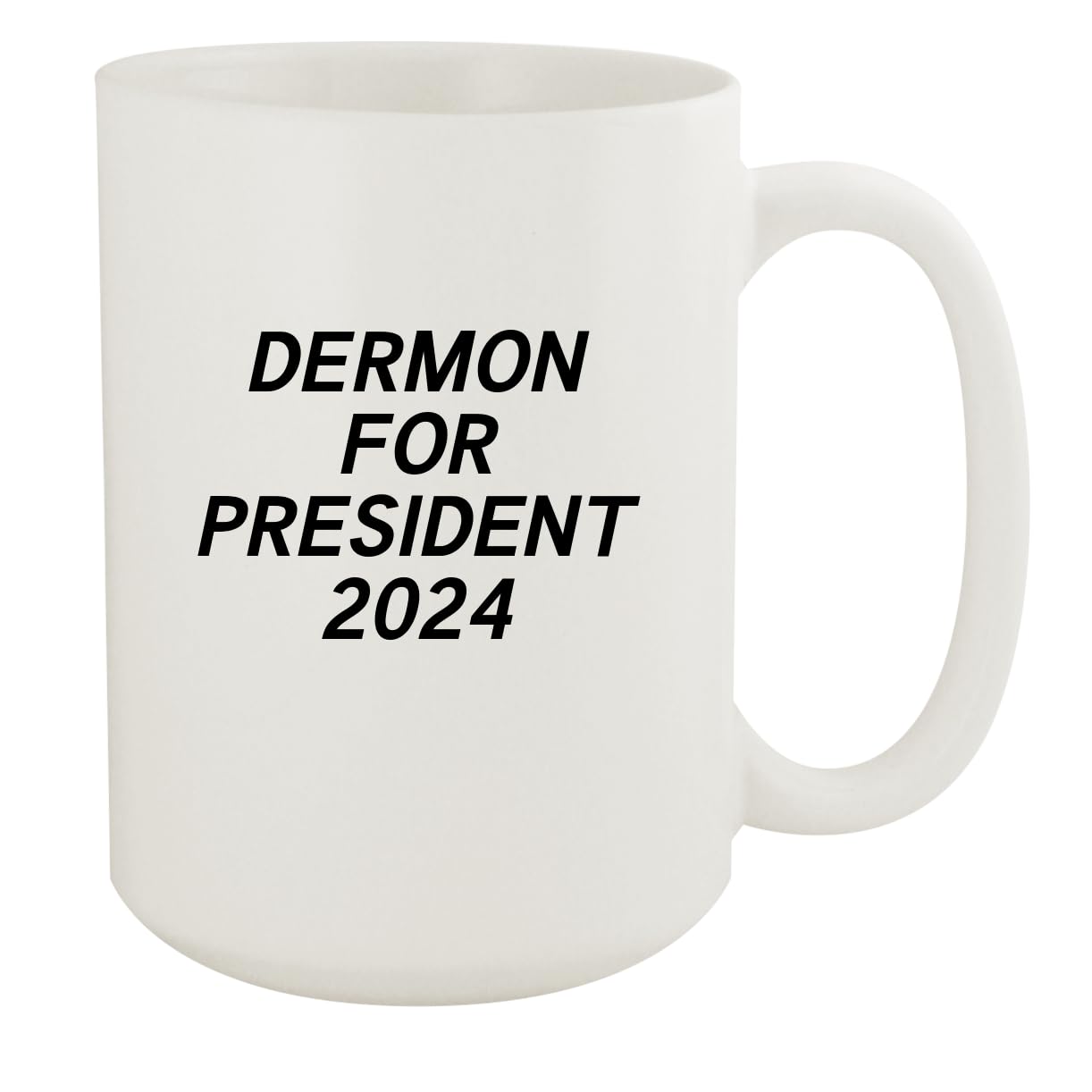 Dermon For President 2024 - Ceramic 15oz White Mug, White