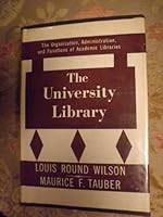 The University Library: the Organization, Administration, and Functions of Academic Libraries, Second Edition B000EGL3GK Book Cover