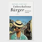Unbescholtene Bürger: Kriminalroman - Raphaël Confiant Übersetzer: Peter Trier 