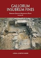 Gallorum Insubrum Fines. Ricerche E Progetti Archeologici Nel Territorio Di Varese: Atti Della Giornata Di Studio (Varese, Villa Recalcati, 29 Gennaio 8891304786 Book Cover