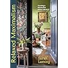 Relaxed maximalism curating a maximalist home with soul design styles for your home interior design book hardcoveroctober 29 2024  urban country home decor