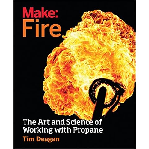 Make: Fire: The Art and Science of Working with Propane Cover