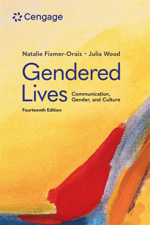 Gendered Lives: Communication, Gender, & Culture      14th Edition