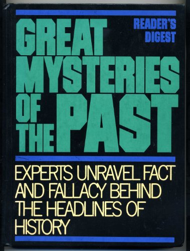 Great Mysteries of the Past : Experts Unravel Fact and Fallacy Behind the Headlines of History