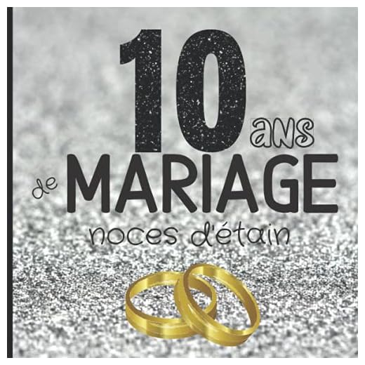 10 ans de mariage noces d'étain: Cadeau noce de mariage pour anniversaire de mariage 10 ans | Livre d'or à compléter pour faire un souvenir personnalisé
