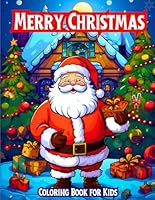 Merry Christmas Coloring Book for Kids: 50 Fun Large Print Holiday Designs with Santa Claus, Snowmen, Cute Characters, Decorations and Winter Scenes B0CNW6D47T Book Cover