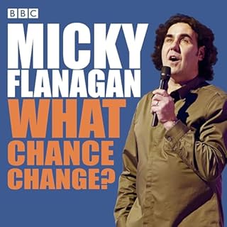 Micky Flanagan: What Chance Change? cover art