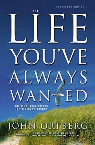 Cover of The Life You've Always Wanted: Spiritual Disciplines for Ordinary People (Expanded and Adapted for Small Groups)