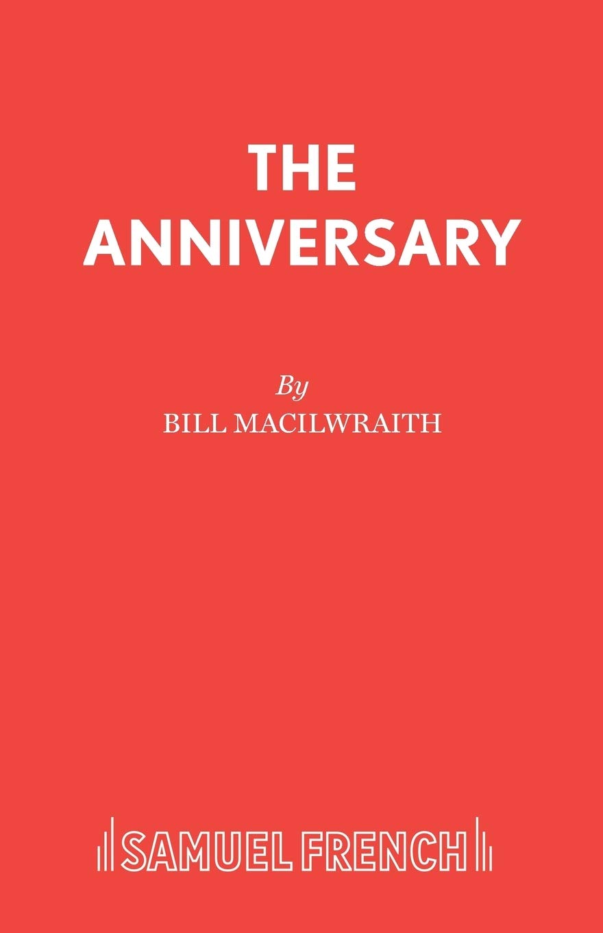 The Anniversary: Play - Samuel French Acting Edition