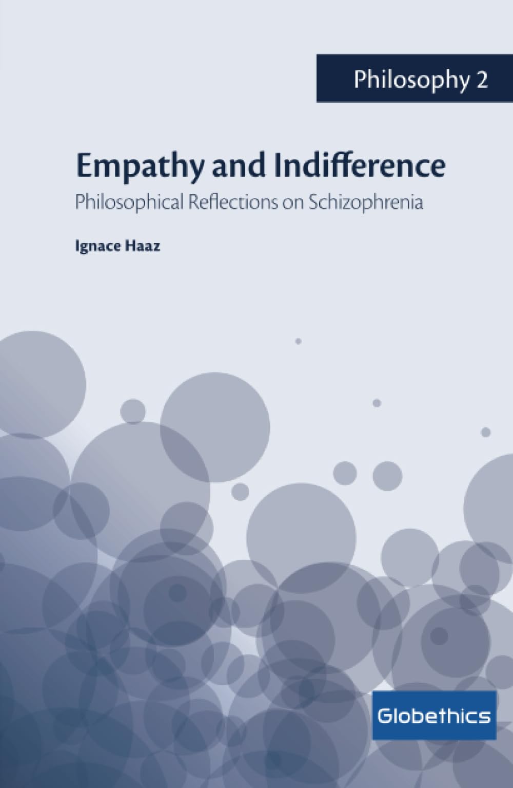 Empathy and Indifference: Philosophical Reflections on Schizophrenia (Globethics.net Philosophy Series)