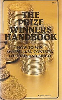 The Prize Winners Handbook: How to Win Sweepstakes, Contests, Lotteries and Bingo