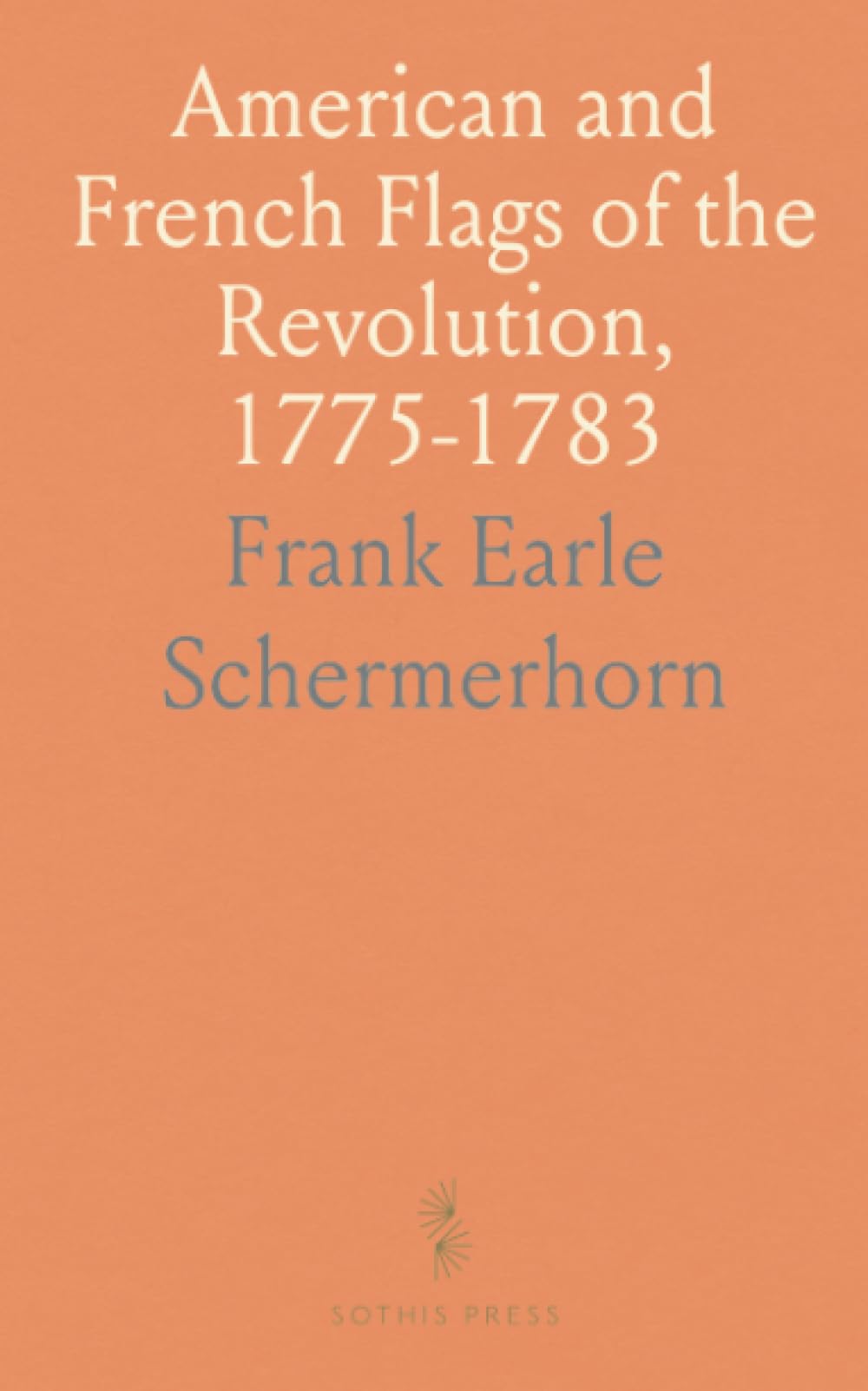 American and French Flags of the Revolution, 1775-1783