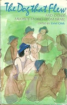 The Dog That Flew and Other Favorite Stories From Israel