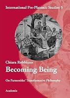 Becoming Being: On Parmenides' Transformative Philosophy 3896653830 Book Cover