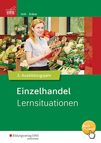 Informationshandbuch und Lernsituationen Einzelhandel: Einzelhandel nach Ausbildungsjahren: 2. Ausbi Informationshandbuch und Lernsituationen Einzelhandel: Einzelhandel nach Ausbildungsjahren: 2. Ausbi