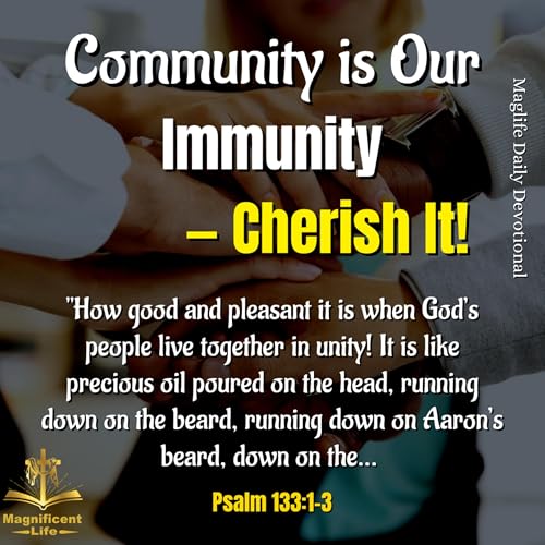 Community is Our Immunity &mdash; Cherish It! |Maglife Daily Devotion