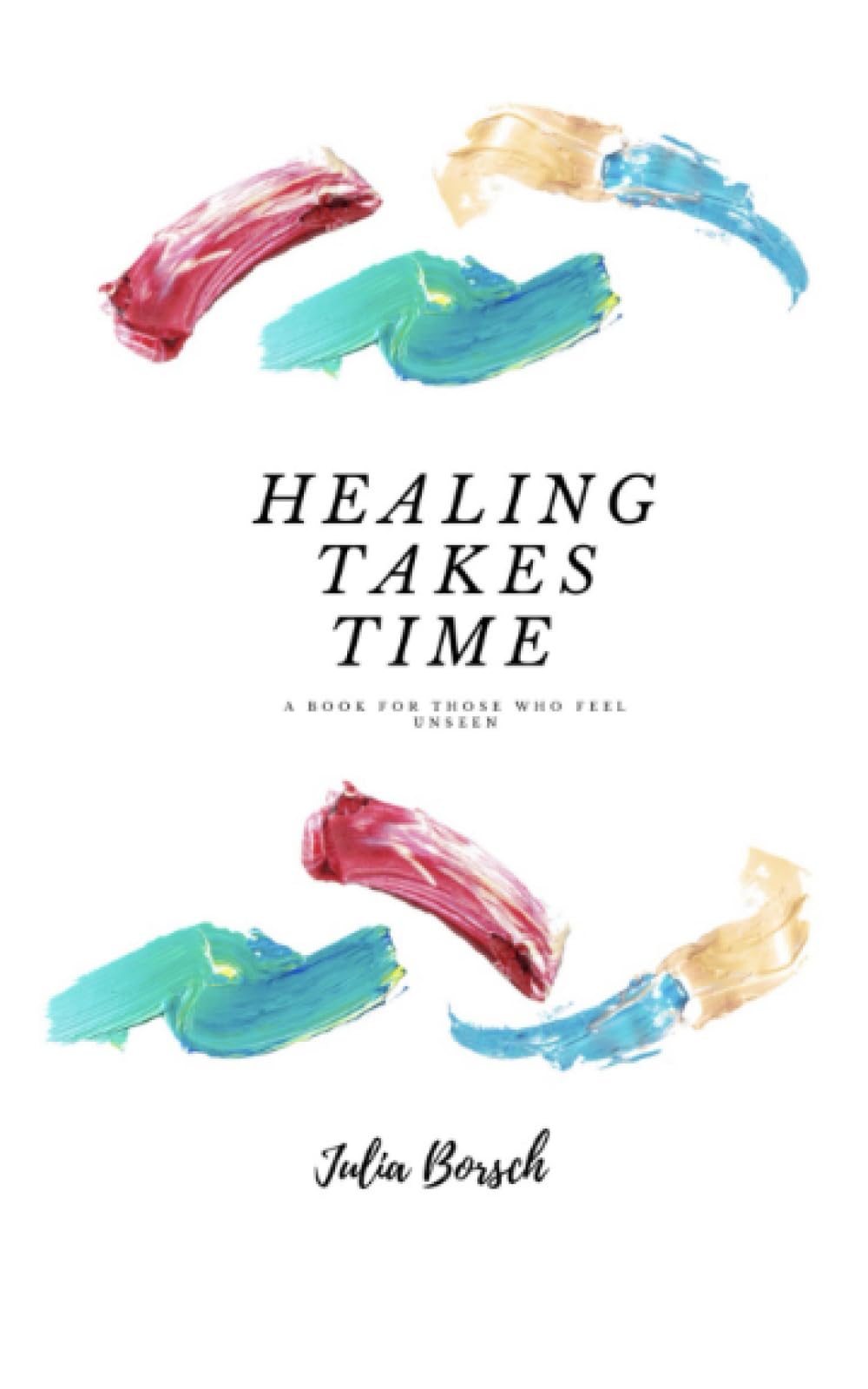 Healing Takes Time: A book for those who feel unseen