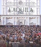 L'aquila. La Città Il Il Nuovo Millennio. Ediz. Italiana E Inglese - 2