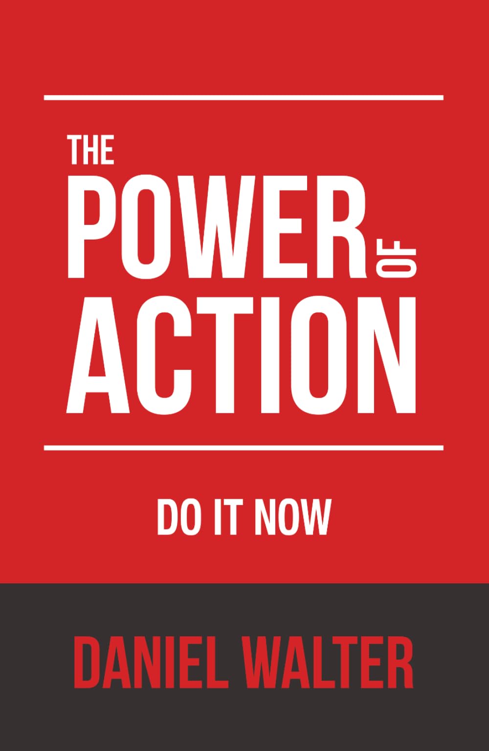 The Power of Action: Do It Now (The Power of Discipline)
