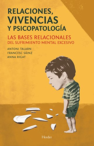 Cover of Relaciones, vivencias y psicopatología: Las bases relacionales del sufrimiento mental excesivo