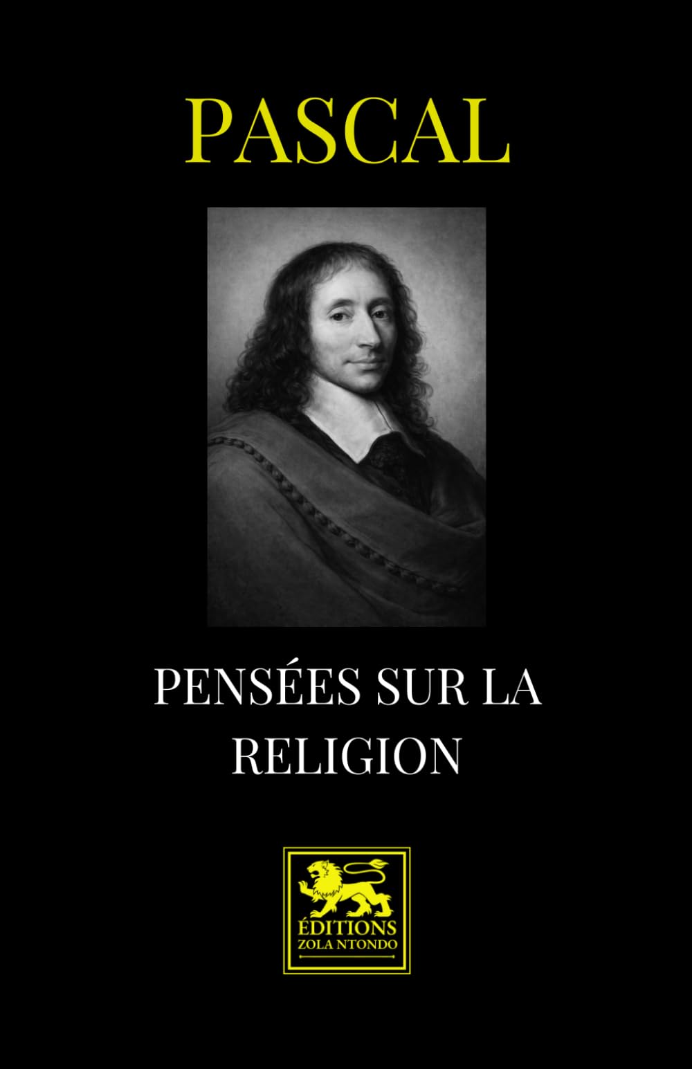 Pensées sur la religion: Édition classique — Texte établi d’après l’édition de 1670