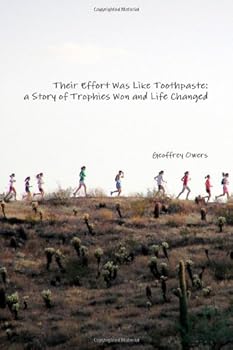 Paperback Their Effort Was Like Toothpaste: a Story of Trophies Won and Life Changed Book