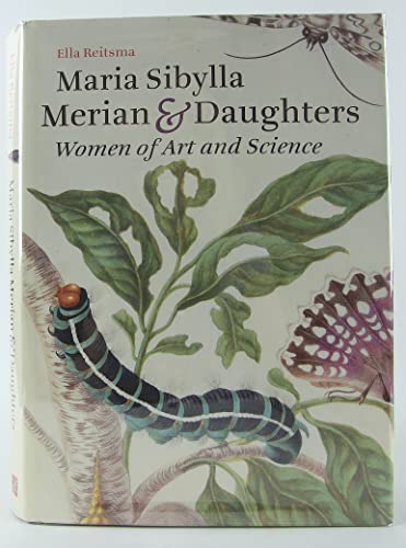 Maria Sibylla Merian and Daughters: Women of Art and Science
