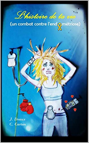 Télécharger L'histoire de ta vie (Un combat contre l'endométriose) PDF Ebook En Ligne