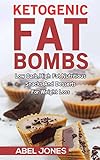 Ketogenic Diet: Fat Bombs: The 100 BEST Low Carb, High Fat Nutritious Desserts and Snacks for Weight Loss (Delicious Low Carb, High Fat Recipes)